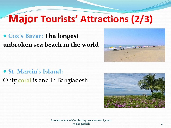 Major Tourists’ Attractions (2/3) Cox’s Bazar: The longest unbroken sea beach in the world