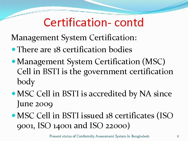 Certification- contd Management System Certification: There are 18 certification bodies Management System Certification (MSC)