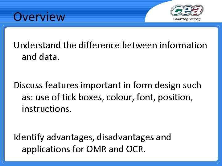 Overview Understand the difference between information and data. Discuss features important in form design