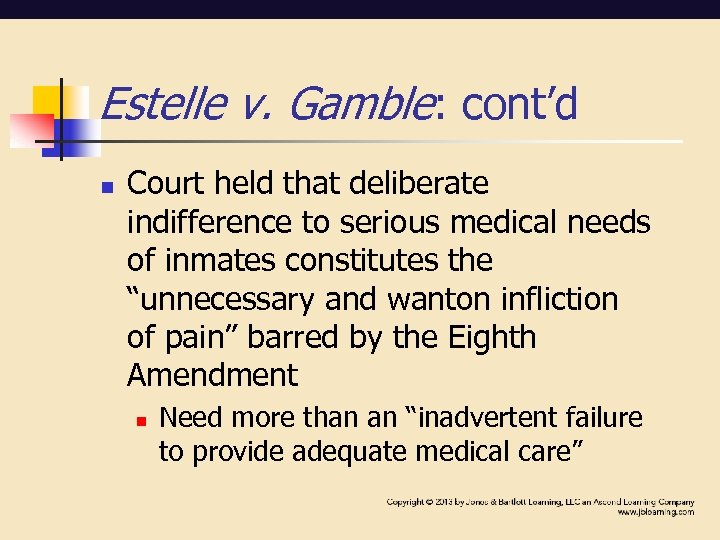 Estelle v. Gamble: cont’d n Court held that deliberate indifference to serious medical needs