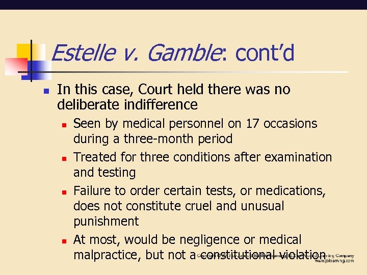 Estelle v. Gamble: cont’d n In this case, Court held there was no deliberate