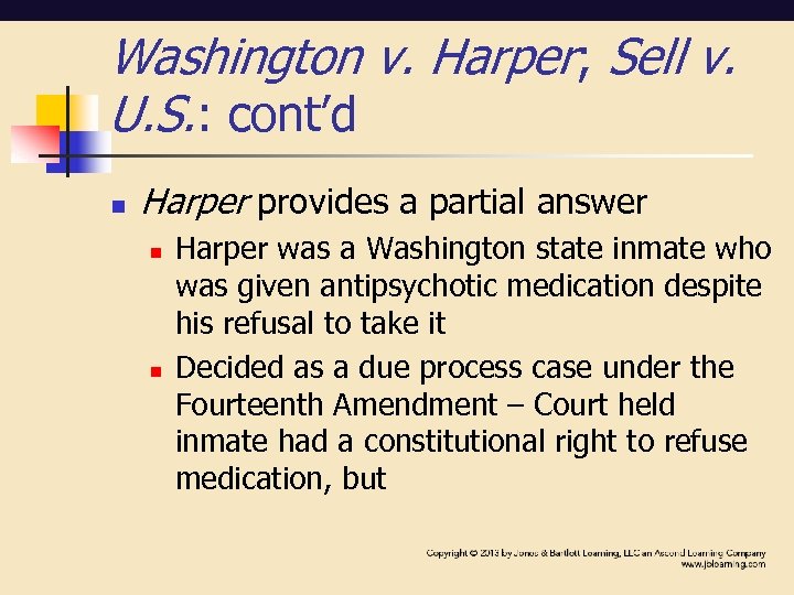 Washington v. Harper; Sell v. U. S. : cont’d n Harper provides a partial