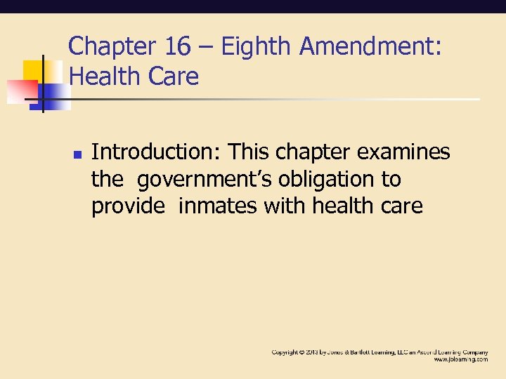 Chapter 16 – Eighth Amendment: Health Care n Introduction: This chapter examines the government’s