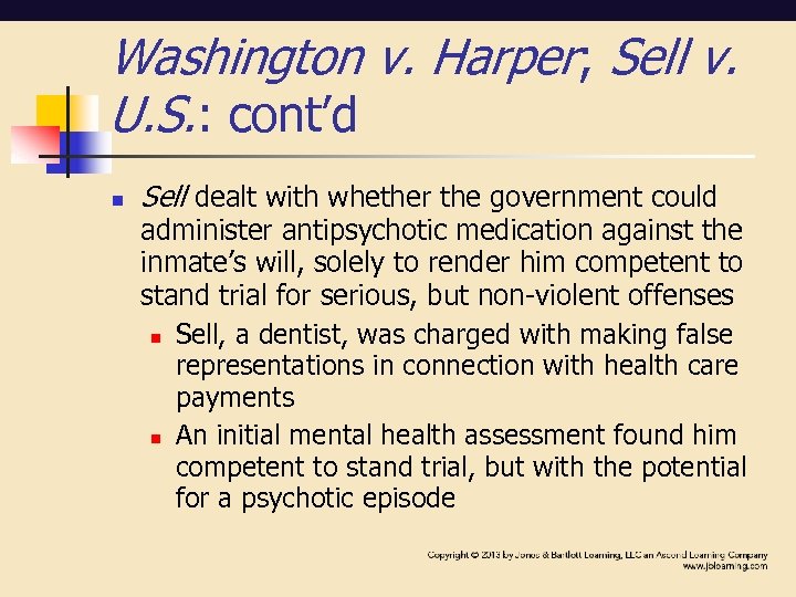 Washington v. Harper; Sell v. U. S. : cont’d n Sell dealt with whether