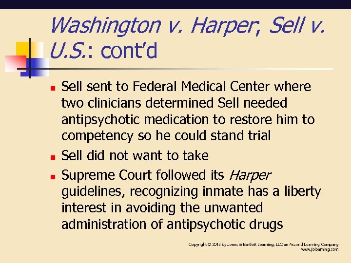 Washington v. Harper; Sell v. U. S. : cont’d n n n Sell sent