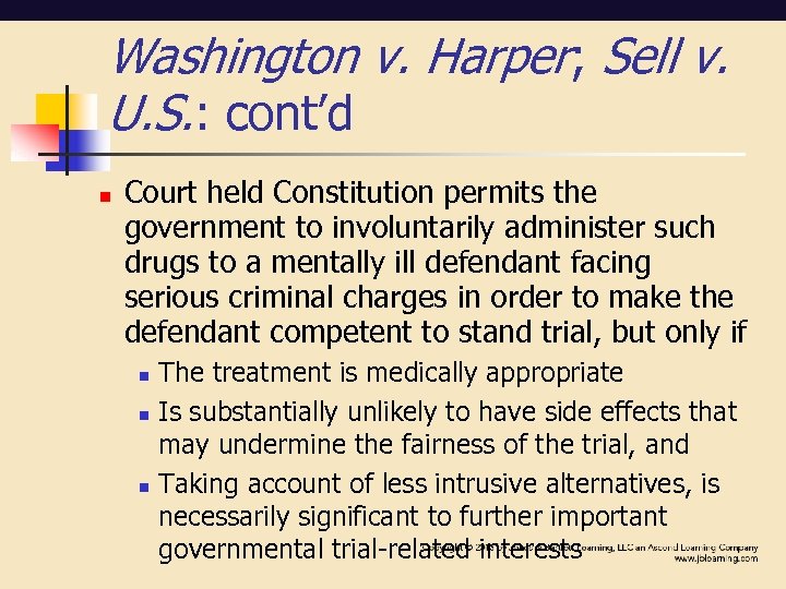 Washington v. Harper; Sell v. U. S. : cont’d n Court held Constitution permits