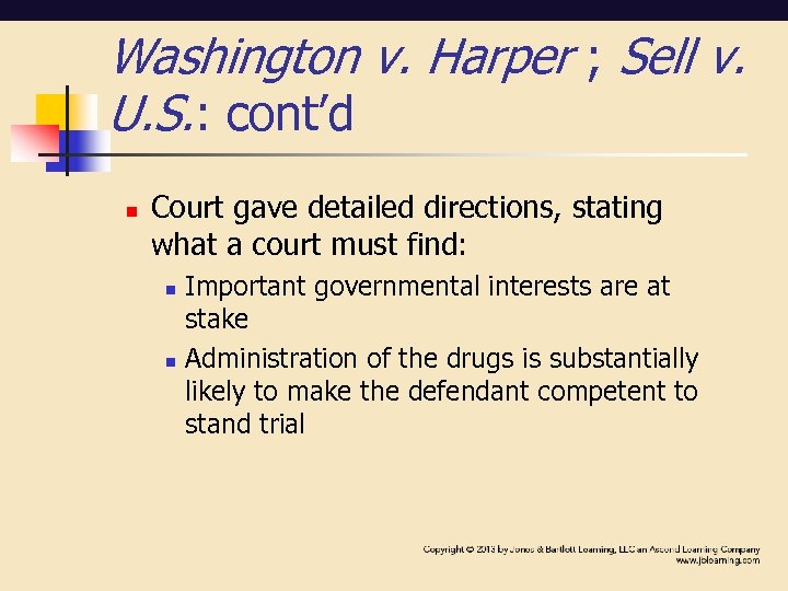 Washington v. Harper ; Sell v. U. S. : cont’d n Court gave detailed