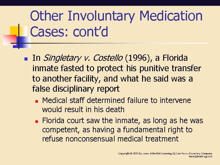 Other Involuntary Medication Cases: cont’d n In Singletary v. Costello (1996), a Florida inmate