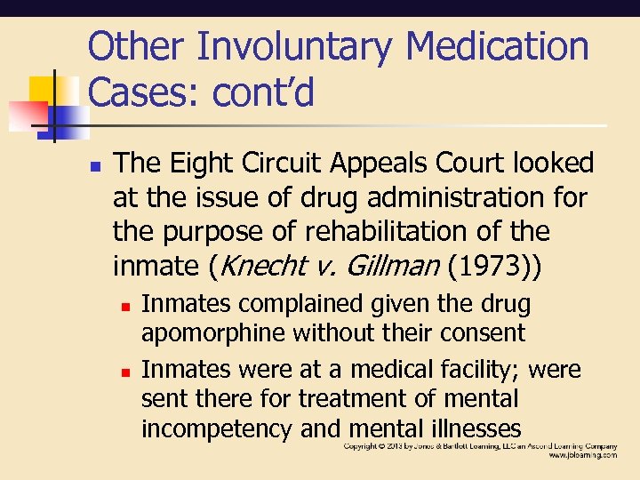 Other Involuntary Medication Cases: cont’d n The Eight Circuit Appeals Court looked at the