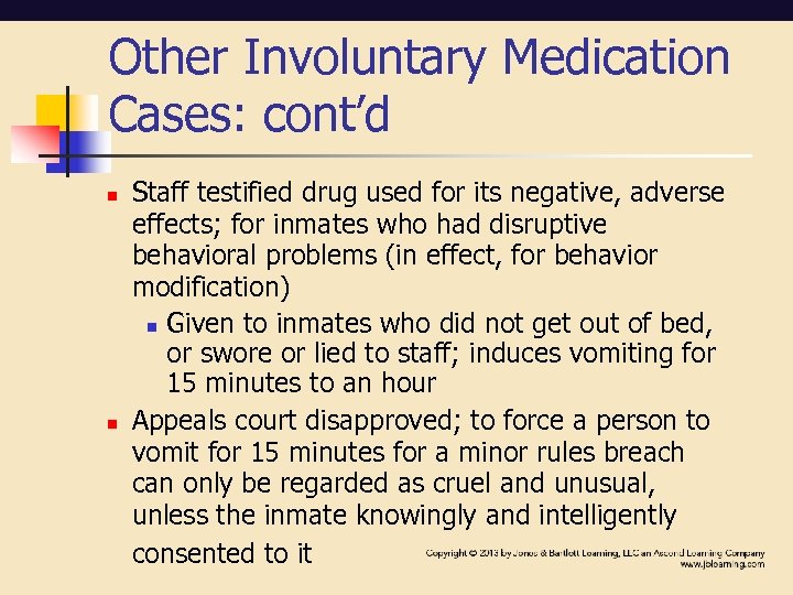 Other Involuntary Medication Cases: cont’d n n Staff testified drug used for its negative,