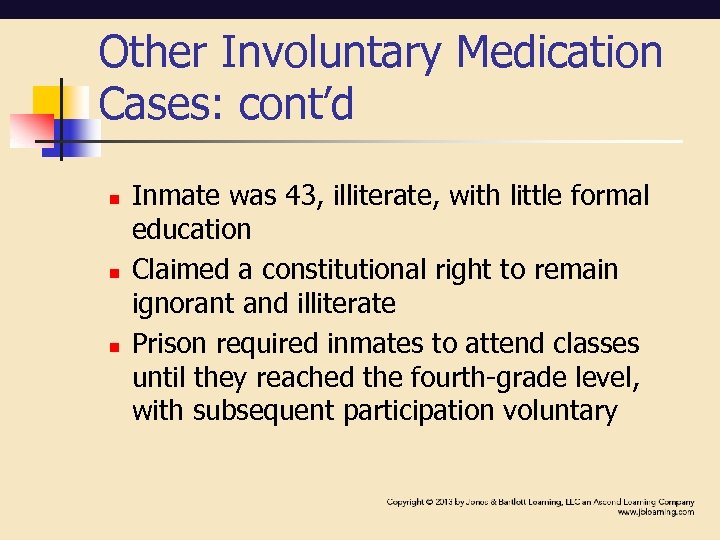 Other Involuntary Medication Cases: cont’d n n n Inmate was 43, illiterate, with little