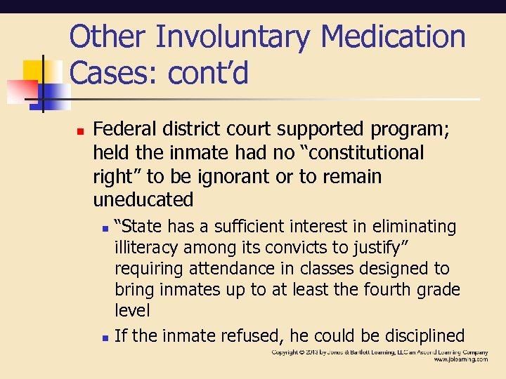 Other Involuntary Medication Cases: cont’d n Federal district court supported program; held the inmate