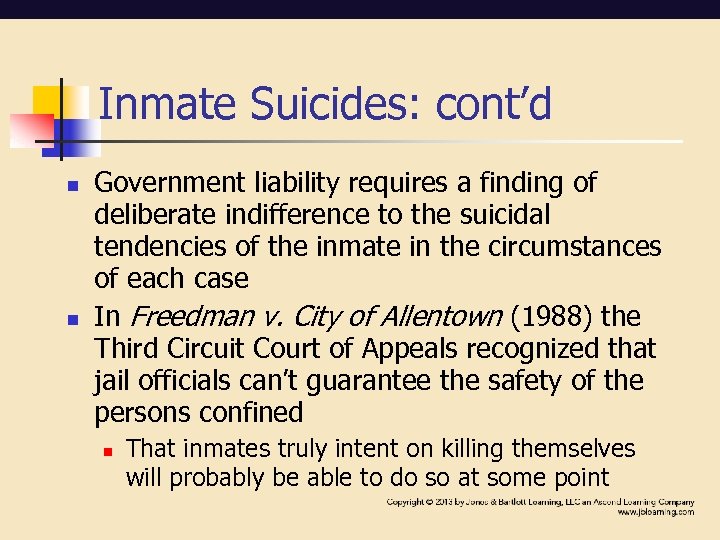 Inmate Suicides: cont’d n n Government liability requires a finding of deliberate indifference to