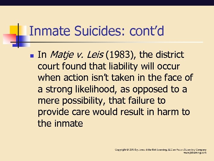 Inmate Suicides: cont’d n In Matje v. Leis (1983), the district court found that