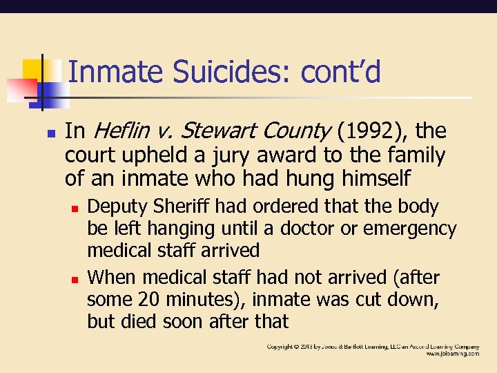 Inmate Suicides: cont’d n In Heflin v. Stewart County (1992), the court upheld a