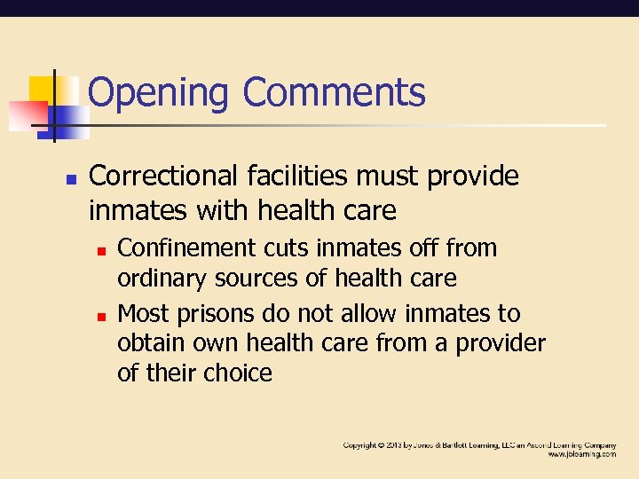 Opening Comments n Correctional facilities must provide inmates with health care n n Confinement