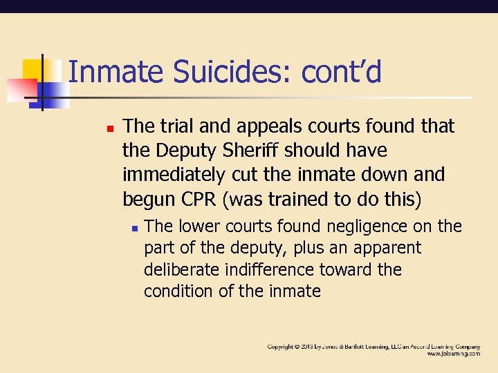 Inmate Suicides: cont’d n The trial and appeals courts found that the Deputy Sheriff