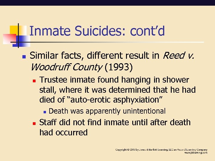 Inmate Suicides: cont’d n Similar facts, different result in Reed v. Woodruff County (1993)