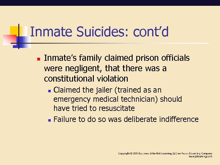 Inmate Suicides: cont’d n Inmate’s family claimed prison officials were negligent, that there was