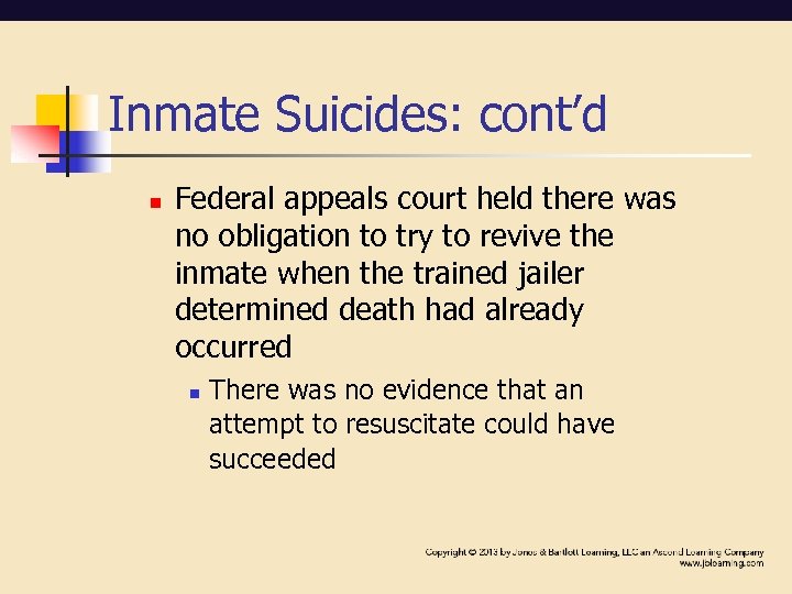 Inmate Suicides: cont’d n Federal appeals court held there was no obligation to try