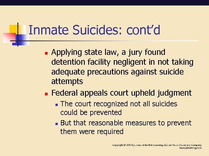 Inmate Suicides: cont’d n n Applying state law, a jury found detention facility negligent