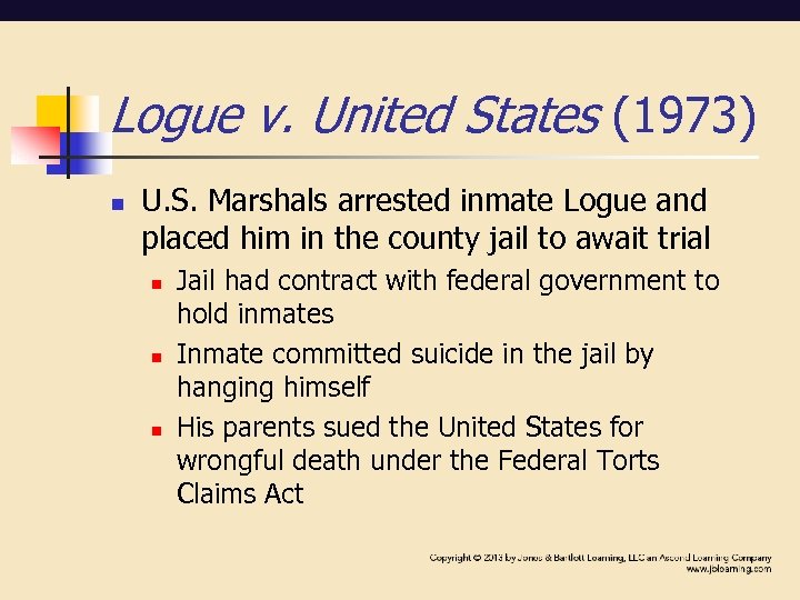 Logue v. United States (1973) n U. S. Marshals arrested inmate Logue and placed