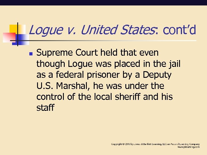 Logue v. United States: cont’d n Supreme Court held that even though Logue was