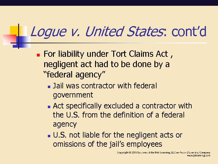 Logue v. United States: cont’d n For liability under Tort Claims Act , negligent