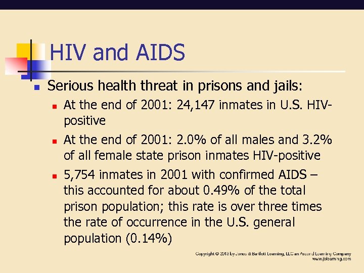 HIV and AIDS n Serious health threat in prisons and jails: n n n