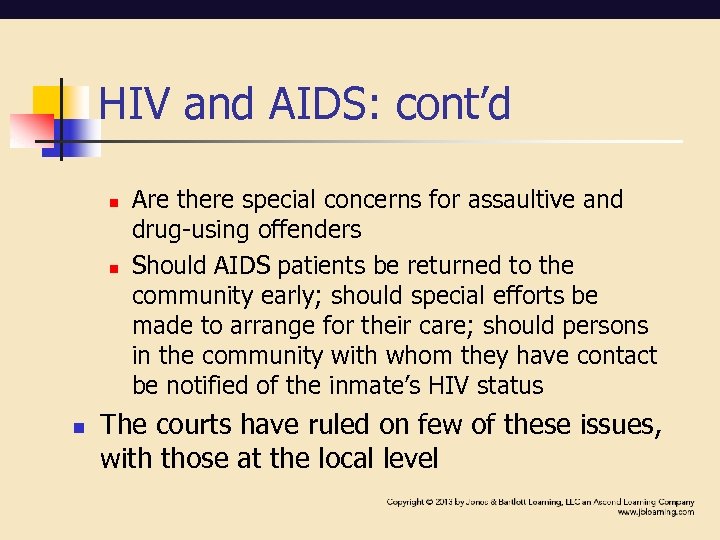 HIV and AIDS: cont’d n n n Are there special concerns for assaultive and