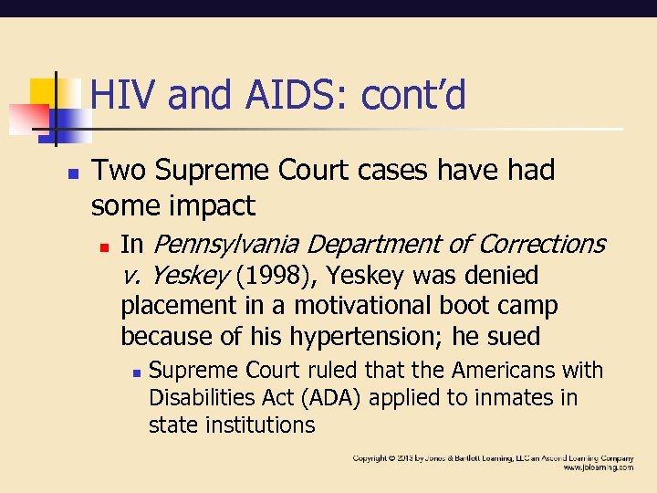 HIV and AIDS: cont’d n Two Supreme Court cases have had some impact n