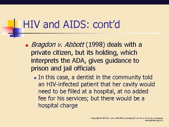 HIV and AIDS: cont’d n Bragdon v. Abbott (1998) deals with a private citizen,