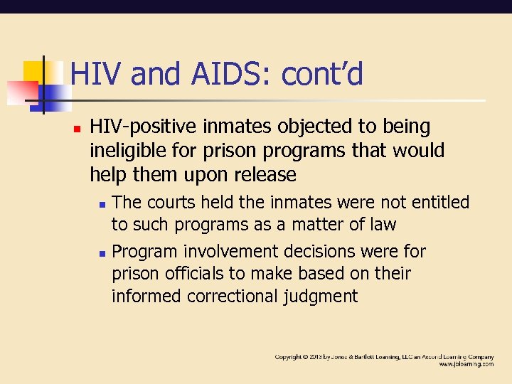 HIV and AIDS: cont’d n HIV-positive inmates objected to being ineligible for prison programs