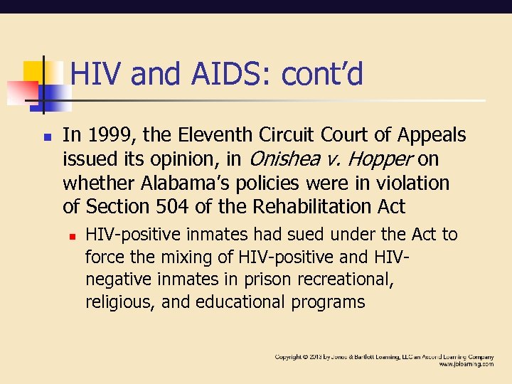 HIV and AIDS: cont’d n In 1999, the Eleventh Circuit Court of Appeals issued