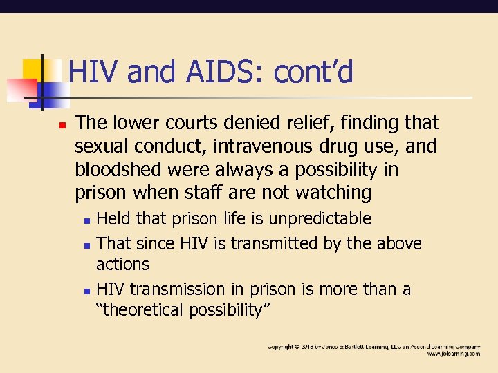 HIV and AIDS: cont’d n The lower courts denied relief, finding that sexual conduct,