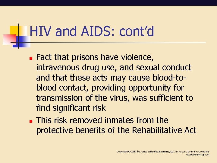 HIV and AIDS: cont’d n n Fact that prisons have violence, intravenous drug use,