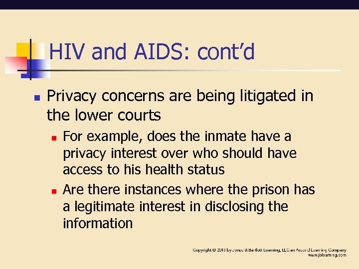 HIV and AIDS: cont’d n Privacy concerns are being litigated in the lower courts