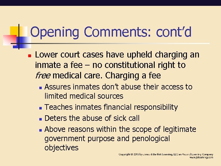 Opening Comments: cont’d n Lower court cases have upheld charging an inmate a fee