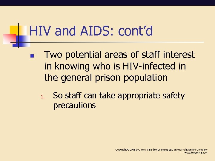 HIV and AIDS: cont’d n Two potential areas of staff interest in knowing who