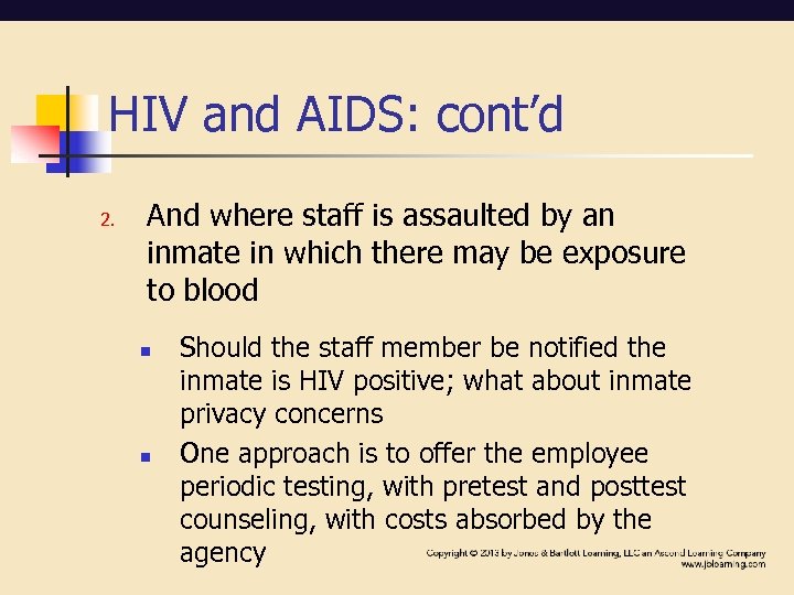 HIV and AIDS: cont’d 2. And where staff is assaulted by an inmate in