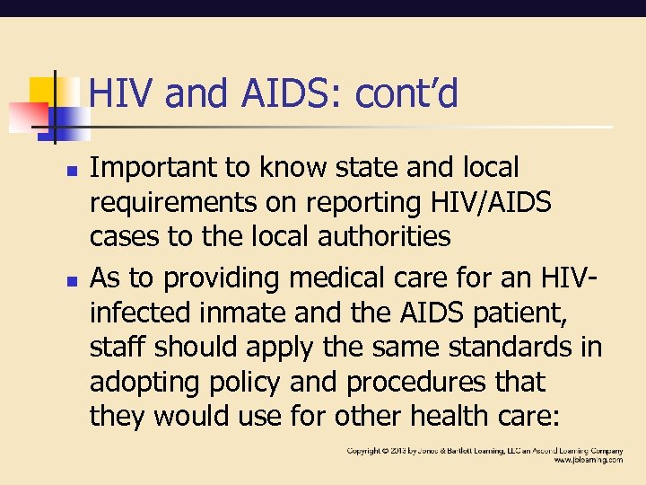 HIV and AIDS: cont’d n n Important to know state and local requirements on