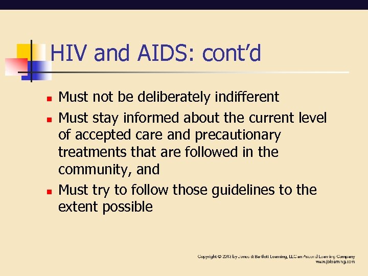 HIV and AIDS: cont’d n n n Must not be deliberately indifferent Must stay