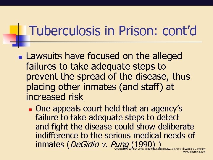 Tuberculosis in Prison: cont’d n Lawsuits have focused on the alleged failures to take