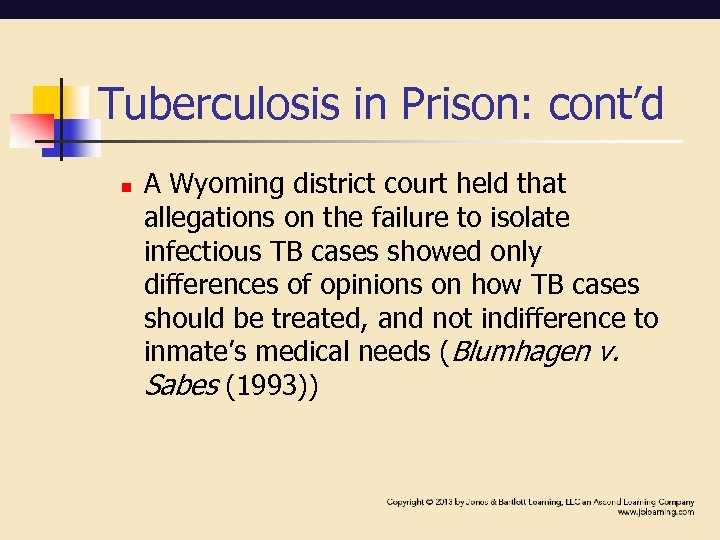 Tuberculosis in Prison: cont’d n A Wyoming district court held that allegations on the