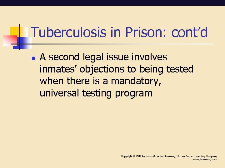 Tuberculosis in Prison: cont’d n A second legal issue involves inmates’ objections to being