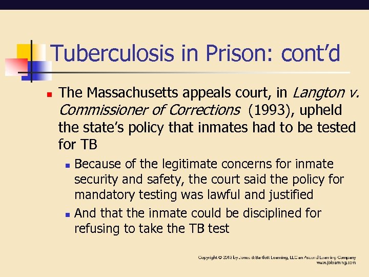 Tuberculosis in Prison: cont’d n The Massachusetts appeals court, in Langton v. Commissioner of