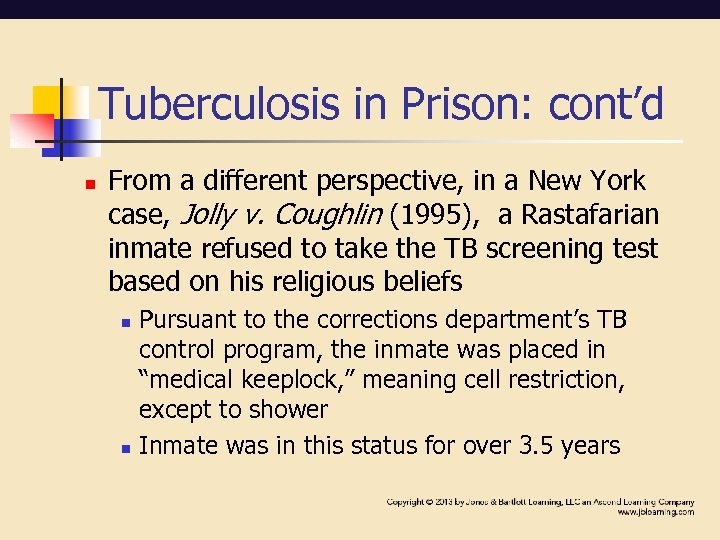 Tuberculosis in Prison: cont’d n From a different perspective, in a New York case,