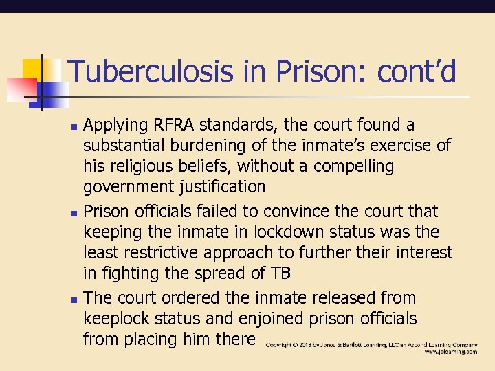 Tuberculosis in Prison: cont’d n n n Applying RFRA standards, the court found a