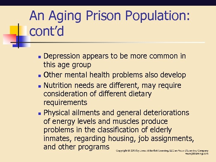 An Aging Prison Population: cont’d n n Depression appears to be more common in