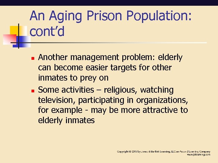 An Aging Prison Population: cont’d n n Another management problem: elderly can become easier